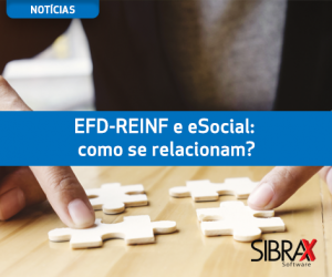 EFD Reinf e eSocial: como se relacionam?